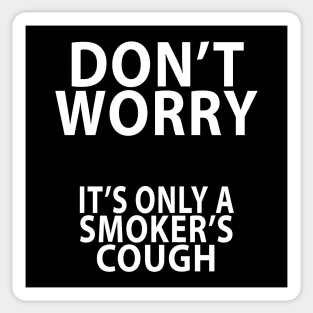 Its only a smokers cough Sticker